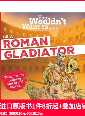 【预售】千万别当罗马角斗士 You Wouldn't Want To Be A Roman Gladiator 原版英文儿童绘本 善本图书
