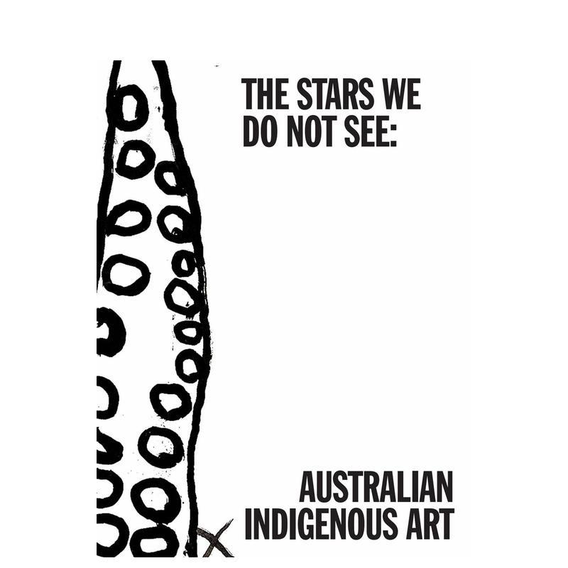 【现货】未见星辰：澳大利亚原住民艺术 The Stars We Do Not See: Australian Indigenous Art 原版英文艺术画册画集 善本图书