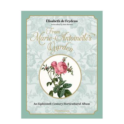 【预售】玛丽-安托瓦内特的花园：十八世纪植物图谱 Marie-Antoinette's Garden 原版英文艺术插画原画设定集