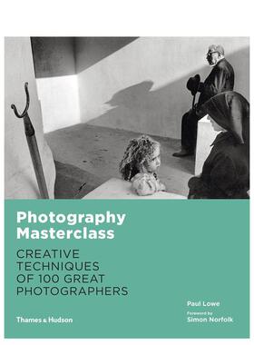 【现货】摄影大师：100位伟大的摄影师创作手法 Photography Masterclass 原版英文摄影作品集技法