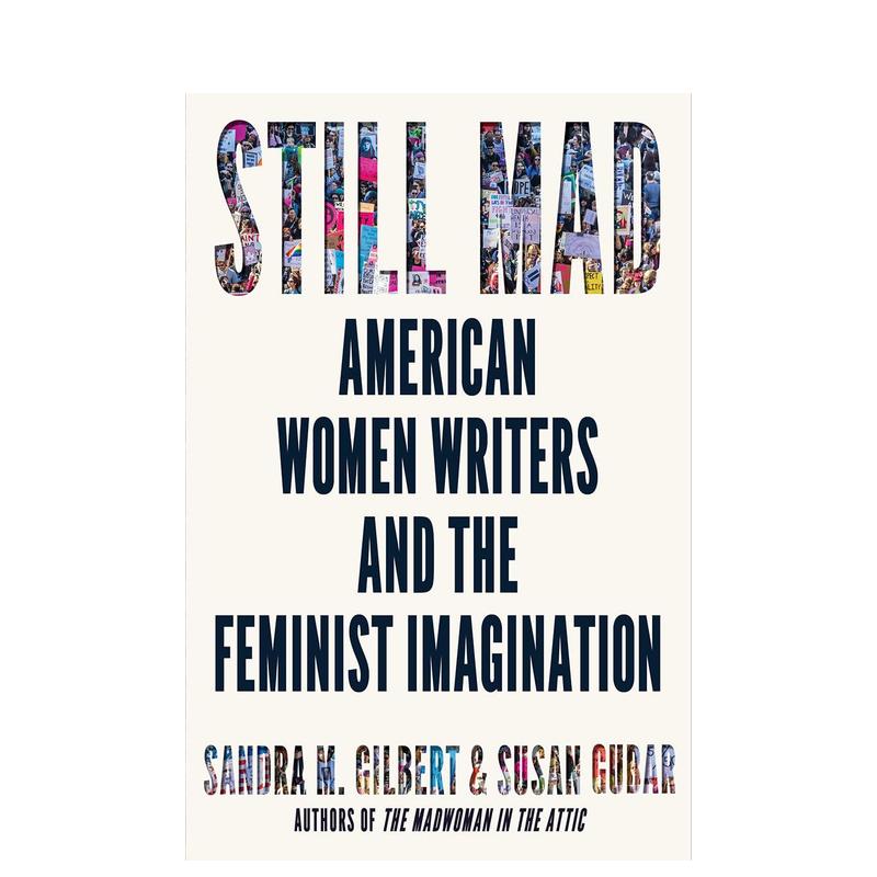 【现货】Still Mad : American Women Writers and the Feminist Imagination，仍然疯狂:美国女作家与女权主义想象英文原版