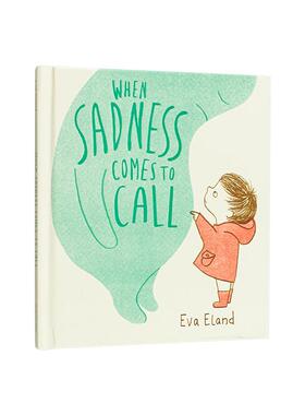 【现货】【获奖插画师Eva Eland情绪系列】当悲伤来袭 克劳斯·佛兰科奖 When Sadness Comes to Call 原版英文儿童绘本