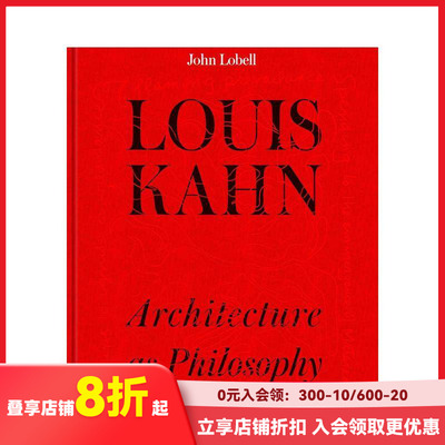 【预售】路易斯·卡恩：建筑的哲学 Louis Kahn: The Philosophy of Architecture 进口原版英文建筑设计艺术 善本图书