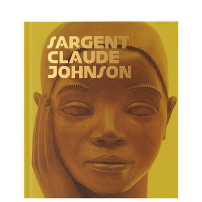 【现货】黑人现代艺术家先驱：萨金特·克劳德·约翰逊 Sargent Claude Johnson 原版英文艺术画册画集
