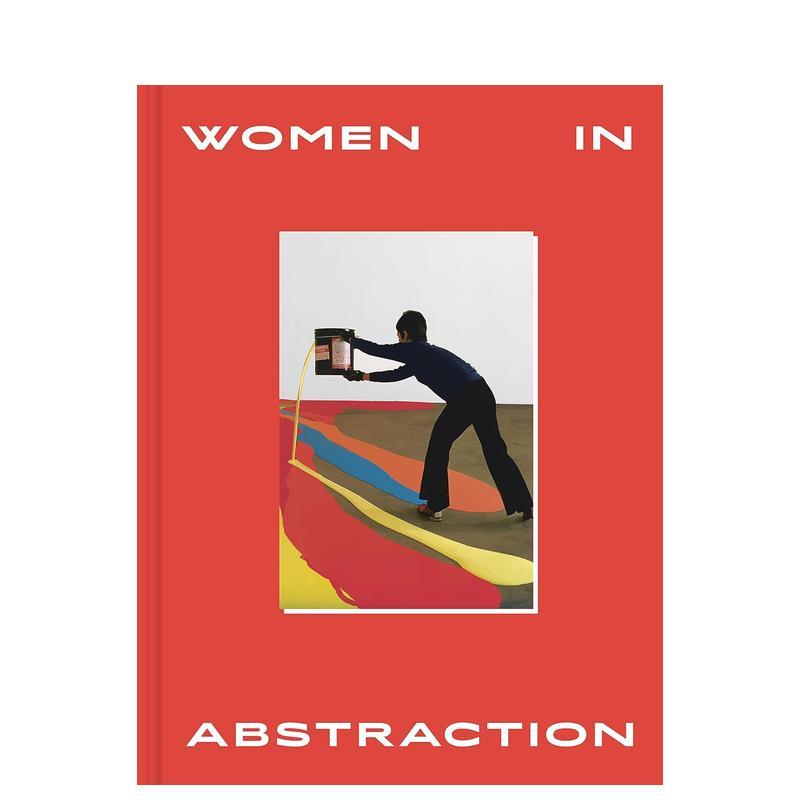 【现货】百位女性抽象艺术家 Women in Abstraction 现当代艺术入门 英文原版善本图书 Hilma Af Klint Huguette Caland