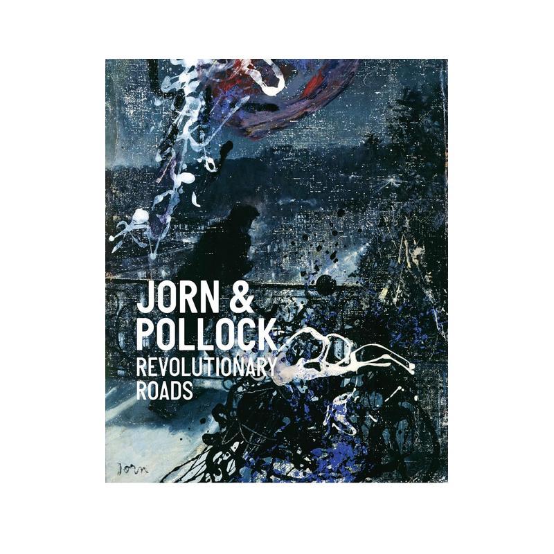 【现货】乔恩与波洛克:革命道路 Jorn & Pollock: Revolutionary Roads 原版英文艺术画册画集 正版进口图书