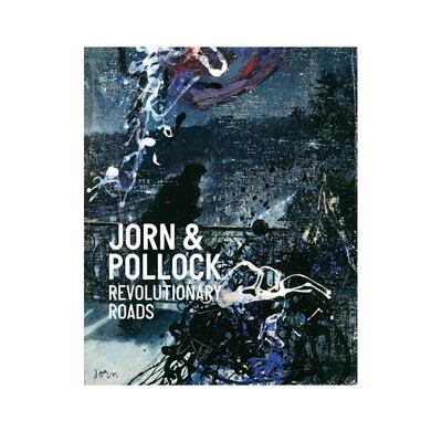 【现货】乔恩与波洛克：革命道路 Jorn & Pollock: Revolutionary Roads 原版英文艺术画册画集 正版进口图书