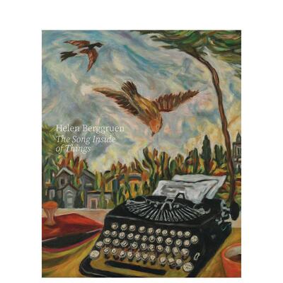 【预售】海伦·伯格鲁恩：万物有声 Helen Berggruen: The Song Inside of Things 原版英文艺术画册画集 善本图书