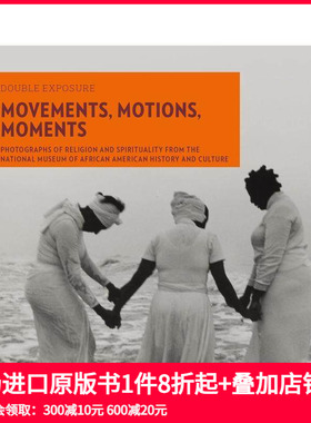 【预售】移动、动作、瞬间：非裔美国人历史和文化博物馆 Movements  Motions  Moments 原版英文摄影作品集 善本图书