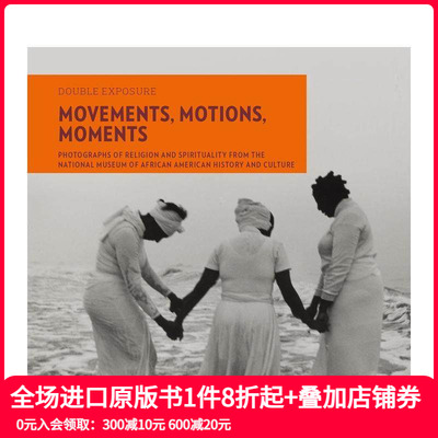 【预售】移动、动作、瞬间：非裔美国人历史和文化博物馆 Movements  Motions  Moments 原版英文摄影作品集 善本图书