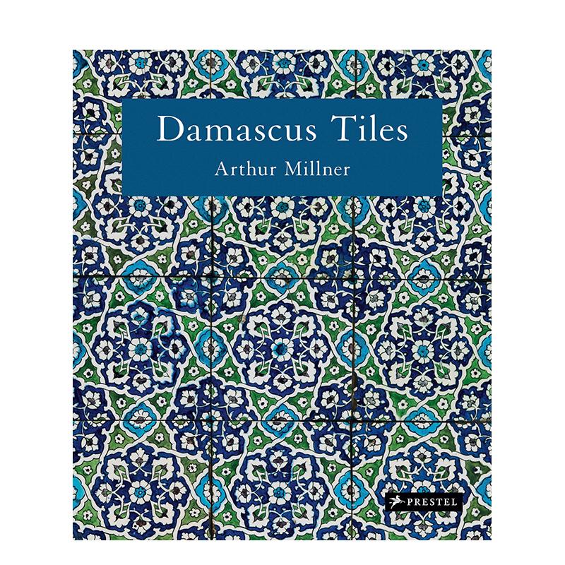 【预售】大马士革瓷砖:马穆鲁克与奥斯曼时期建筑陶瓷 Damascus Tiles原版英文综合设计 新版 伊斯兰艺术 新版 伊斯兰艺术