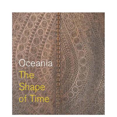 【现货】大洋洲：时间的形状 Oceania: The Shape of Time 原版英文艺术画册画集