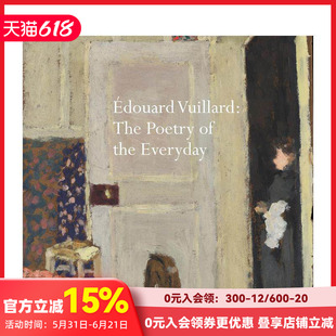 【预售】爱德华?维亚尔:日常生活的诗意 édouard Vuillard: The Poetry of the Everyday 原版英文艺术画册画集