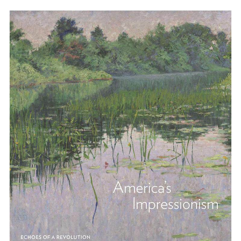 【预售】美国的印象派：革命的反响 america’s Impressionism: Echoes of a Revolution 原版英文艺术画册画集