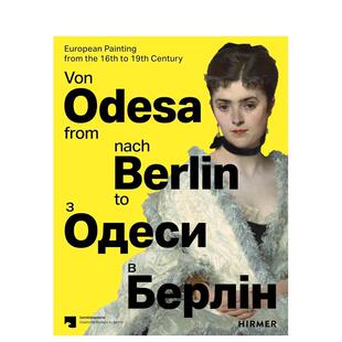 【现货】从敖德萨到柏林：16至19世纪欧洲绘画 From Odesa To Berlin Europ 原版英文艺术画册画集
