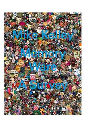 【预售】迈克·凯利：记忆制品：一项调查  Mike Kelley: Memory Ware: A Survey 原版英文艺术画册画集