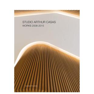 2015 英文艺术画册画集 2015作品集 Casas Works Arthur 亚瑟·卡萨斯工作室：2008 Studio 原版 2008 预售