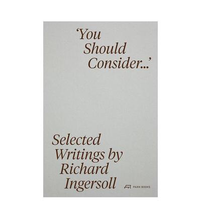 【预售】你应当思考……：理查德·英格索尔文选 You Should Consider… :Selected Writings  原版英文建筑设计善本图书