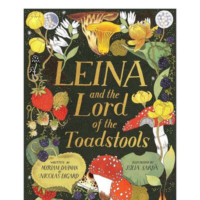 【预售】【西班牙插画师Júlia Sardà】莱娜与蟾蜍王 Leina and the Lord of the Toadstools 进口原版英文儿童绘本 善本图书