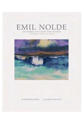 【现货】埃米尔·诺尔德：光与水的剖析 Emil Nolde: Anatomy of Light and Water 英文原版进口艺术画册画集 善本图书
