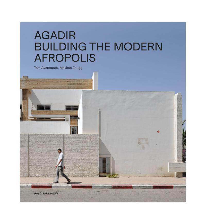 【预售】阿加迪尔：重建现代城市 Agadir : Building the Modern Afropolis 原版英文城市规划 善本图书