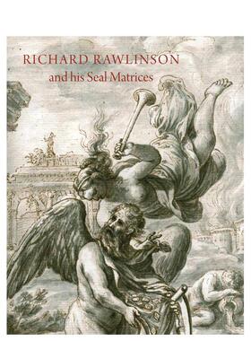 【预售】理查德·罗林森与其印章图集：十八世纪早期的收藏实践 Richard Rawlinson & His Seal Matrices 原版英文艺术画册画集