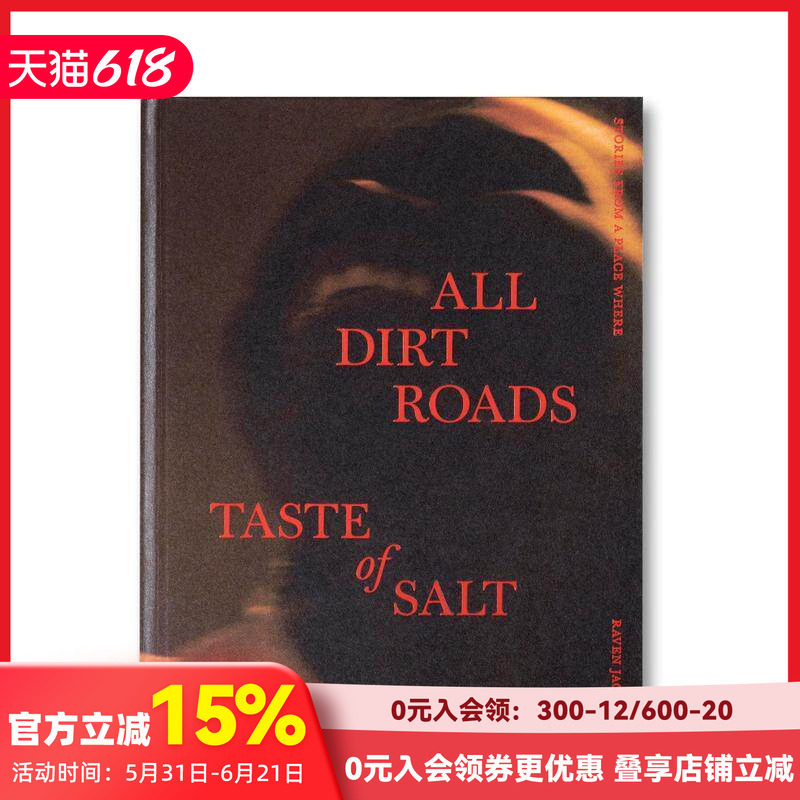 【预售】咸土之路：诗意回响 Stories From A Place Where All Dirt Roads Taste of Salt 原版英文摄影作品集 A24 善本图书