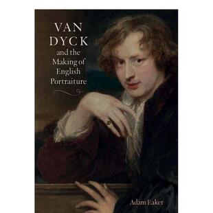 【预售】凡·戴克与英国肖像画的创作 Van Dyck and the Making of English Portraiture 原版英文艺术画册画集