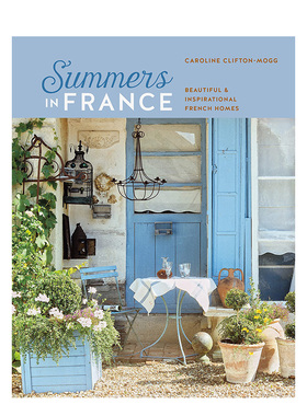 【预售】法国夏日：经典法式家居装饰灵感 Summers in France: Beautiful & Inspirational French Homes 英文设计艺术 善本图书