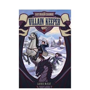 【现货】【善本原版】Last Dragon Charmer 1: Villain Keeper, The,z后的耍龙人1: 英文原版图书籍进口正版 McKay 儿童(绝版)