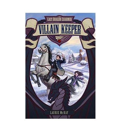 【现货】【善本原版】Last Dragon Charmer 1: Villain Keeper, The，z后的耍龙人1: 英文原版图书籍进口正版 McKay 儿童（绝版）
