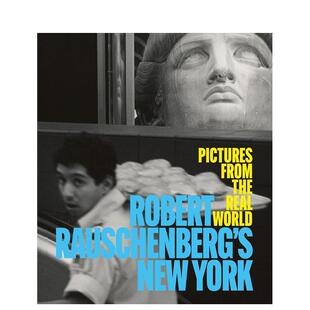 【现货】罗伯特·劳森伯格的纽约：现实世界的影像 Robert Rauschenberg's New York  原版英文艺术画册画集