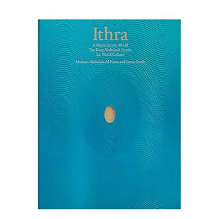 【预售】阿卜杜勒阿齐兹国王世界文化中心：世界的家园 Ithra: A Home for the World 进口原版英文建筑艺术 善本图书