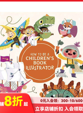 【现货】如何成为一名儿童图书插画师 How to Be a Children’s Book Illustrator 英文原版艺术入门绘本制作美术绘画