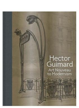 【预售】艾克特·吉玛:从新艺术运动到现代主义 Hector Guimard:Art Nouveau to Modernism 英文原版进口艺术画册 赫克托·吉玛德