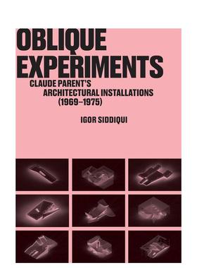 【预售】倾斜实验：克劳德·帕朗特建筑装置（1969-1975） Oblique Experiments ’–原版英文建筑设计