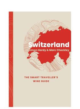 【预售】瑞士：智慧旅人葡萄酒指南 Switzerland: The Smart Traveller's Wine Guide 原版英文餐饮生活美食 善本图书