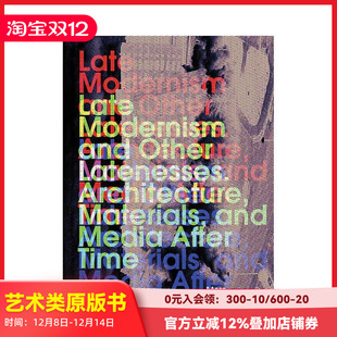 Late Modernism 原版 预售 英文建筑设计 Latenesses 晚期现代主义及其他迟暮 Other and