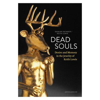 【预售】亡魂：基思·刘易斯珠宝中的欲望与记忆 Dead Souls: Desire and Memory in the Jewelry of Keith Lewis 英文