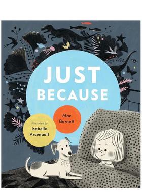 【现货】只是因为 Just Because 平装版 Mac Barnett Walker 睡前故事书 亲子交流互动 英文原版进口儿童绘本 善本图书