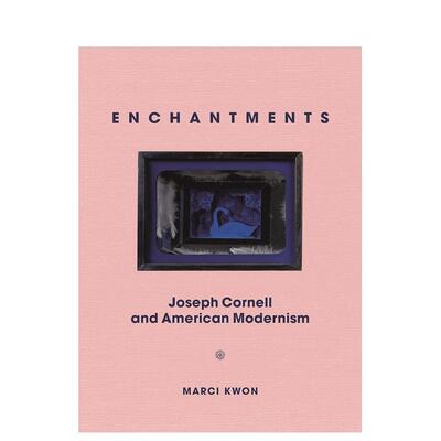 【预售】Enchantments 约瑟夫·康奈尔和美国现代主义Joseph Cornell and American Modernism 英文原版艺术画册进口善本图书