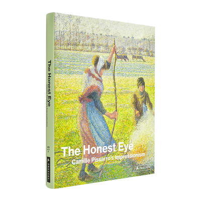 【预售】真知灼见：卡米耶·毕沙罗的印象派 The Honest Eye: Camille Pisarro's Impressionism 原版英文艺术画册画集