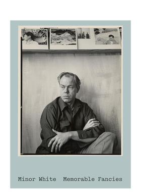 【预售】迈纳·怀特：难忘的幻想 Minor White: Memorable Fancies 原版英文艺术画册画集