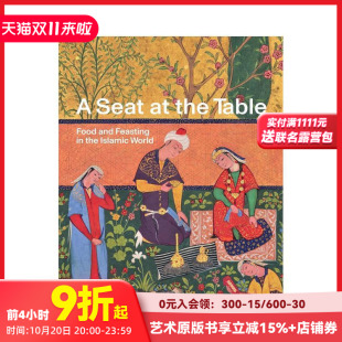 Islamic 预售 the Seat 食物与盛宴 World Table 原版 Feasting 餐桌一席：伊斯兰世界 英文艺术画册画集 Food