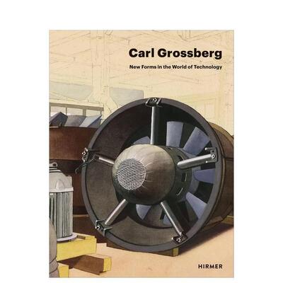 【预售】卡尔·格罗斯伯格：技术世界的新形态 Carl Grossberg: New Forms in the World of Technology 原版英文艺术画册画集