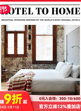 【预售】酒店风工业美学家居设计：43个精品酒店空间设计案例 Hotel to Home Sophie Bush 英文原版进口室内设计装饰 善本图书
