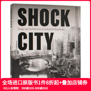 图像与建筑 英文建筑设计 原版 Architecture 现货 动荡之城：工业曼彻斯特 City Shock Manchester Image Industrial and