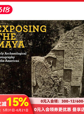 【预售】揭露玛雅人：美洲的早期考古摄影 Exposing the Maya 英文摄影集纪实艺术 善本图书