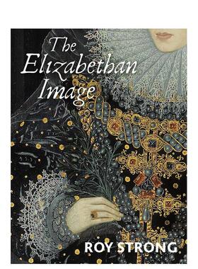 【现货】伊丽莎白时代的肖像画 The Elizabethan Image 英文原版进口画册Roy Strong 善本图书