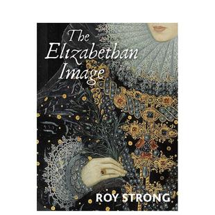 【预售】伊丽莎白时代的肖像画 The Elizabethan Image 英文原版进口画册Roy Strong 善本图书
